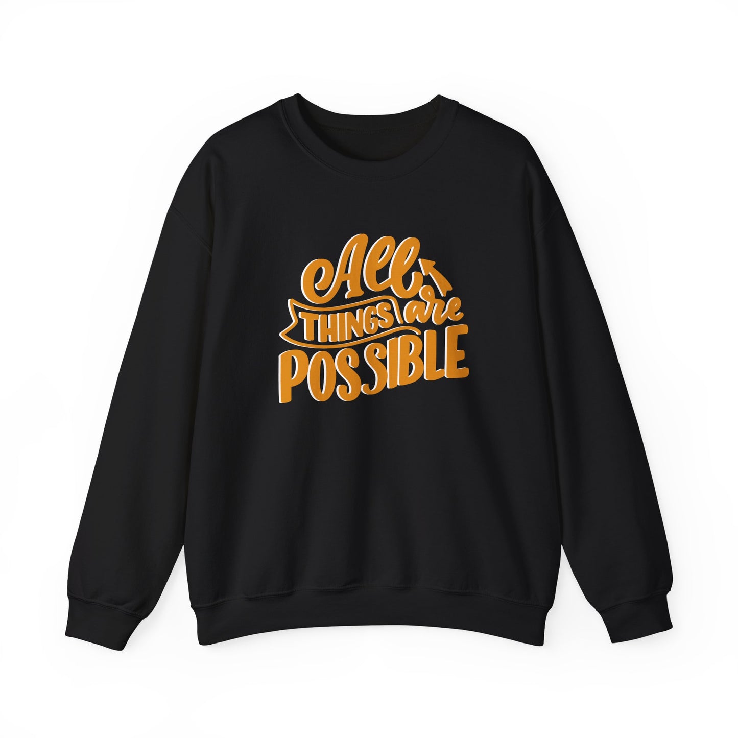 All Things Are Possible Sweatshirt — Inspirational Crewneck