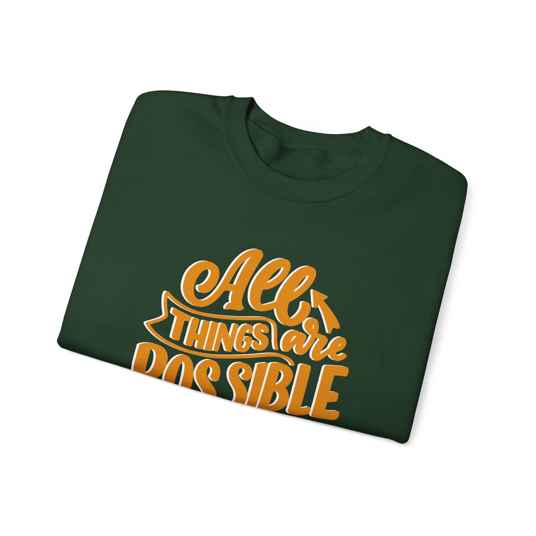 All Things Are Possible Sweatshirt — Inspirational Crewneck