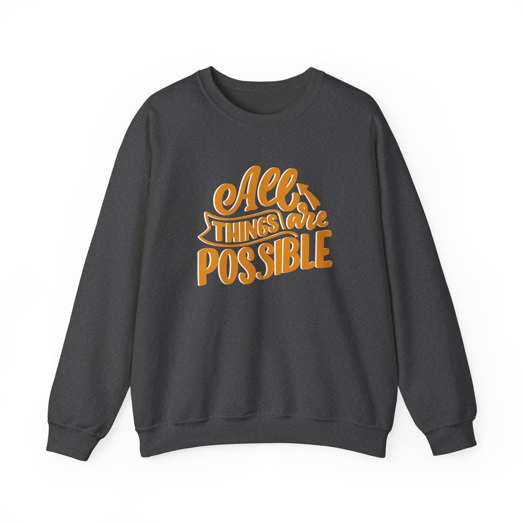 All Things Are Possible Sweatshirt — Inspirational Crewneck