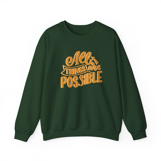 All Things Are Possible Sweatshirt — Inspirational Crewneck