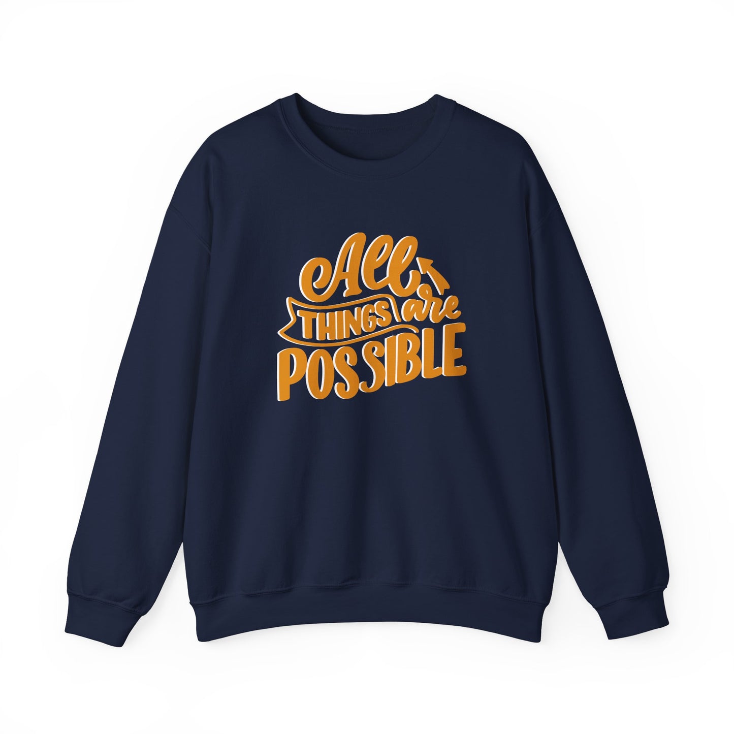 All Things Are Possible Sweatshirt — Inspirational Crewneck