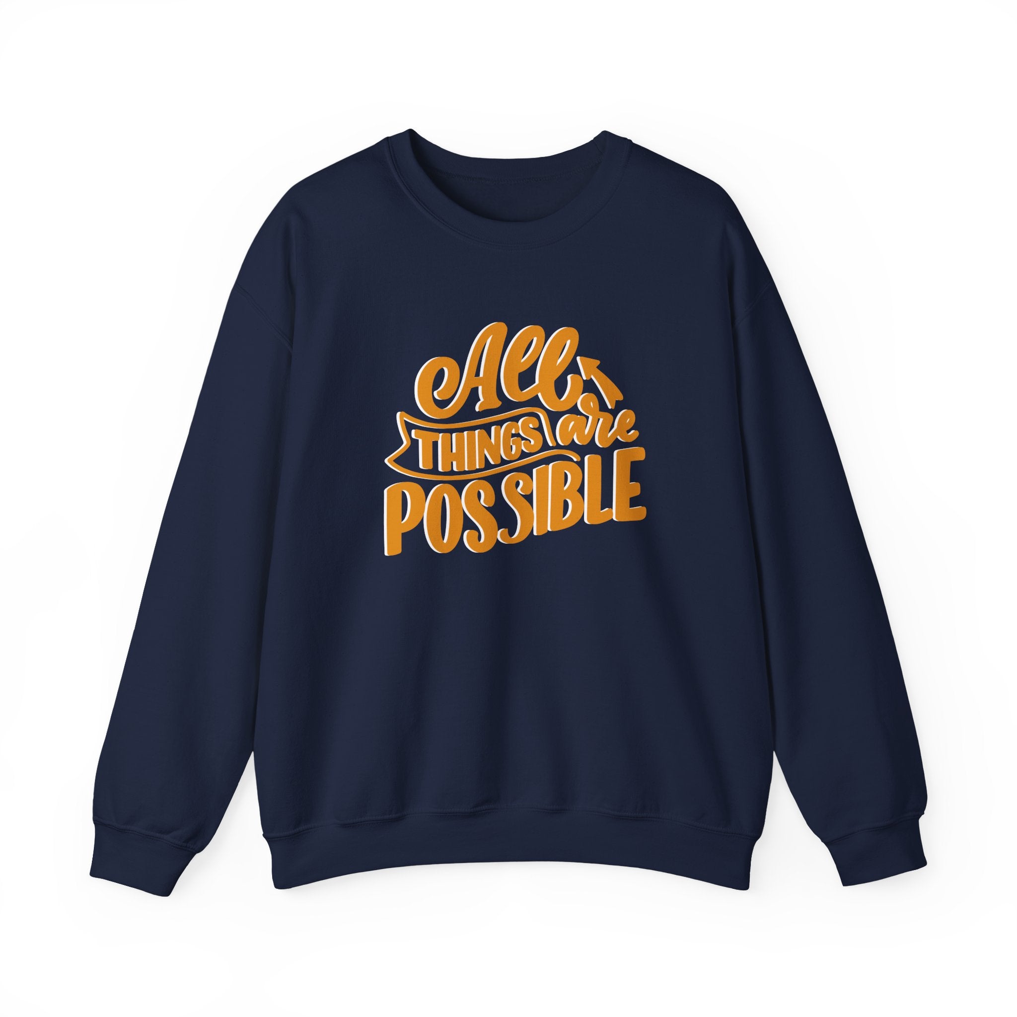 All Things Are Possible Sweatshirt — Inspirational Crewneck